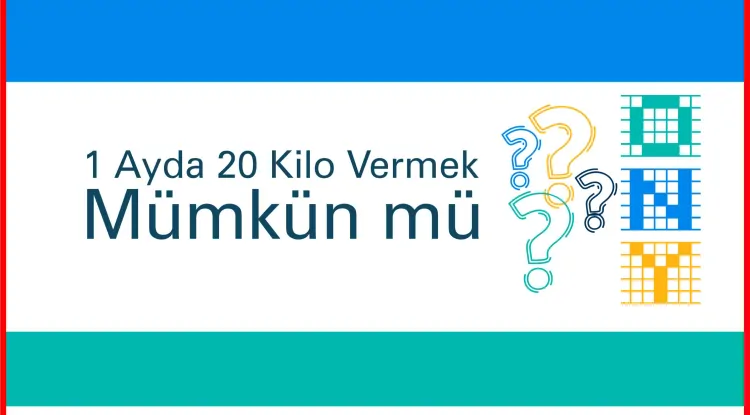 1 Ayda 20 Kilo Vermek Mümkün mü?