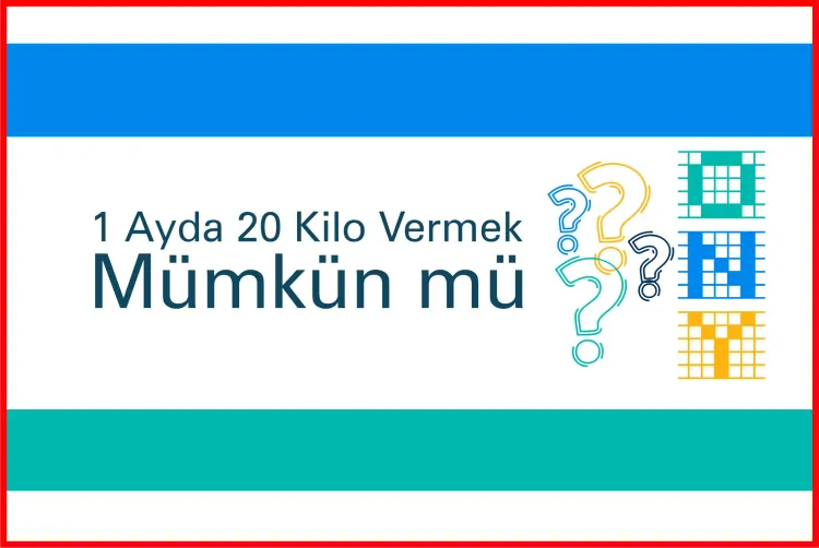 1 Ayda 20 Kilo Vermek Mümkün mü?